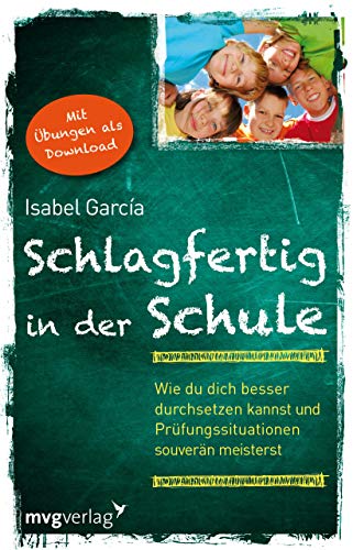 Beispielbild fr Schlagfertig in der Schule: Wie du dich besser durchsetzen kannst und Prfungssituationen souvern meisterst zum Verkauf von medimops