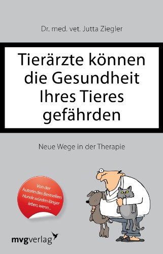 9783868822755: Tierrzte knnen die Gesundheit Ihres Tieres gefhrden: Neue Wege in der Therapie