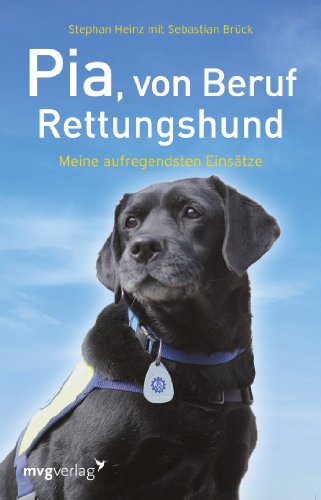Beispielbild fr Pia, von Beruf Rettungshund: Meine aufregendsten Einstze zum Verkauf von medimops