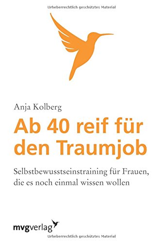 Beispielbild fr Ab 40 reif fr den Traumjob!: Selbstbewusstseins-Training Fr Frauen, Die Es Noch Mal Wissen Wollen zum Verkauf von medimops