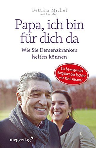 9783868825282: Papa, ich bin fr dich da: Wie Sie Demenzkranken helfen knnen - Ein bewegender Ratgeber der Tochter von Rudi Assauer