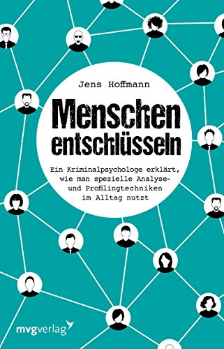 Beispielbild fr Menschen entschlsseln: Ein Kriminalpsychologe erklrt, wie man spezielle Analyse- und Profilingtechniken im Alltag nutzt zum Verkauf von medimops