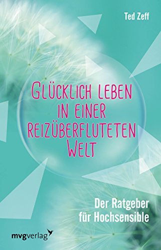 Beispielbild fr Glcklich leben in einer reizberfluteten Welt: Der Ratgeber fr Hochsensible zum Verkauf von medimops