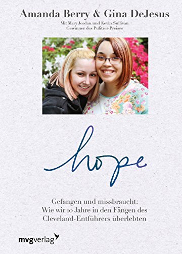 Stock image for Hope: Gefangen und missbraucht: Wie wir 10 Jahre in den Fngen des Cleveland-Entfhrers berlebten for sale by GF Books, Inc.