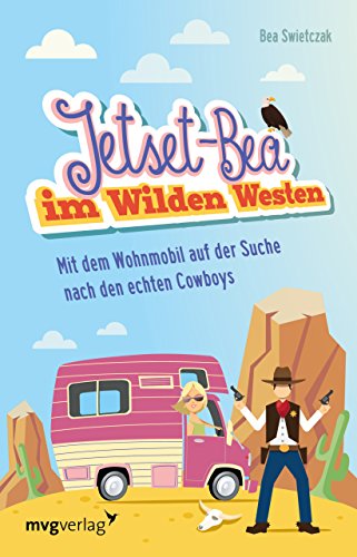 Beispielbild fr Jetset-Bea im Wilden Westen: Mit dem Wohnmobil auf der Suche nach den echten Cowboys zum Verkauf von medimops