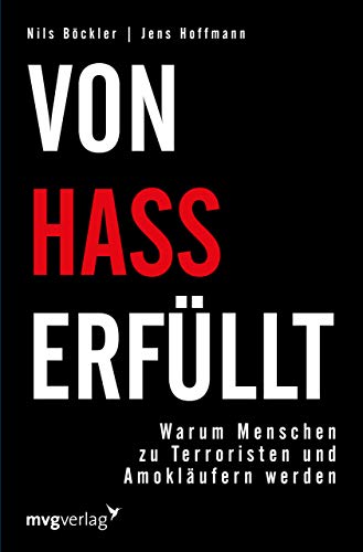 Stock image for Von Hass erfllt: Warum Menschen zu Terroristen und Amoklufern werden for sale by medimops