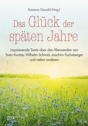 Stock image for Das Glck der spten Jahre : inspirierende Texte ber das lterwerden von Sven Kuntze, Wilhelm Schmid, Joachim Fuchsberger und vielen anderen mehr. Susanne Oswald (Hrsg.) / In Beziehung stehende Ressource: ISBN: 9783959714129; In Beziehung stehende Ressource: ISBN: 9783959714136 for sale by Preiswerterlesen1 Buchhaus Hesse