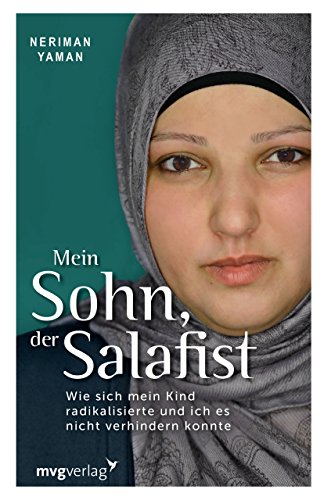 Beispielbild fr Mein Sohn, der Salafist: Wie sich mein Kind radikalisierte und ich es nicht verhindern konnte zum Verkauf von medimops