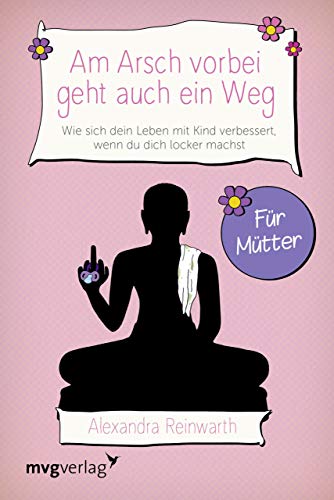 Beispielbild fr Am Arsch vorbei geht auch ein Weg - Fr Mtter -Language: german zum Verkauf von GreatBookPrices