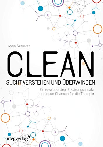 Stock image for Clean - Sucht verstehen und berwinden: Ein revolutionrer Erklrungsansatz und neue Chancen fr die Therapie for sale by Revaluation Books