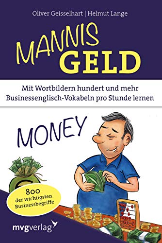 Beispielbild fr Mannis Geld: Mit Wortbildern hundert und mehr Businessenglisch-Vokabeln pro Stunde lernen. 800 der wichtigsten Businessbegriffe zum Verkauf von medimops