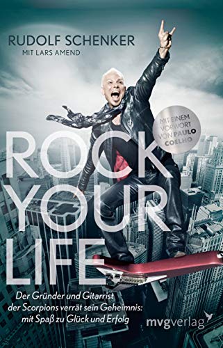 9783868829662: Rock your Life: Der Grnder und Gitarrist der Scorpions verrt sein Geheimnis: Mit Spa zu Glck und Erfolg