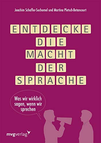 Beispielbild fr Entdecke die Macht der Sprache: Was wir wirklich sagen, wenn wir sprechen zum Verkauf von medimops