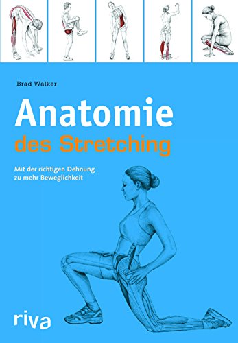 Beispielbild fr Anatomie des Stretchings: Mit der richtigen Dehnung zu mehr Beweglichkeit zum Verkauf von medimops