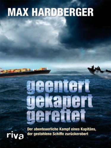 Stock image for Geentert, gekapert, gerettet: Der abenteuerliche Kampf eines Kapitns, der gestohlene Schiffe zurckerobert for sale by medimops