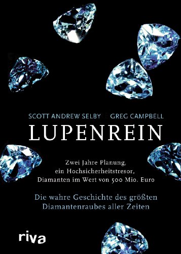 Stock image for Lupenrein: Die wahre Geschichte des grten Diamantenraubes aller Zeiten for sale by GF Books, Inc.