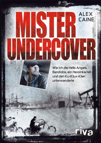 Stock image for Mister Undercover - Wie ich die Hells Angels, Bandidos, ein Heroinkartell und den Ku-Klux-Klan-unterwanderte for sale by Antiquariat Hoffmann