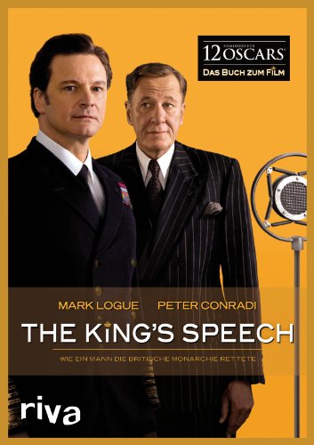 The King's Speech: Wie ein Mann die britische Monarchie rettete - Mark Logue, Peter Conradi