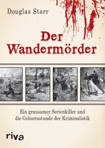 Stock image for Der Wandermrder: Ein grausamer Serienkiller und die Geburtsstunde der Kriminalistik for sale by medimops