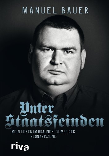 Stock image for Unter Staatsfeinden: Mein Leben im braunen Sumpf der Neonaziszene for sale by medimops