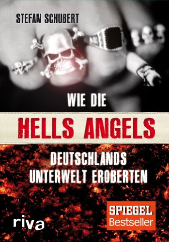 Wie die Hells Angels Deutschlands Unterwelt eroberten - Schubert, Stefan