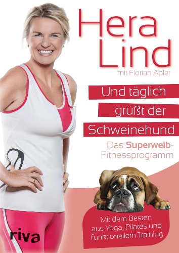 Beispielbild fr Und tglich grt der Schweinehund - Das Superweib-Fitnessprogramm - Mit dem Besten aus Yoga, Pilates und funktionellem Training zum Verkauf von PRIMOBUCH