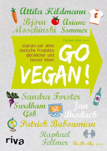 Stock image for Go vegan!: Warum wir ohne tierische Produkte glcklicher und besser leben for sale by GF Books, Inc.