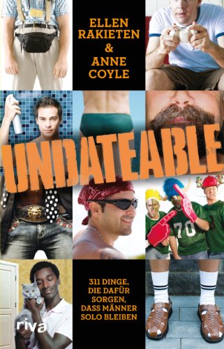 Beispielbild fr Undateable: 311 Dinge, die dafr sorgen, dass Mnner solo bleiben zum Verkauf von Leserstrahl  (Preise inkl. MwSt.)