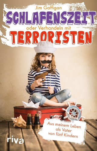 Stock image for Schlafenszeit oder Verhandeln mit Terroristen: Aus meinem Leben als Vater von fnf Kindern for sale by medimops