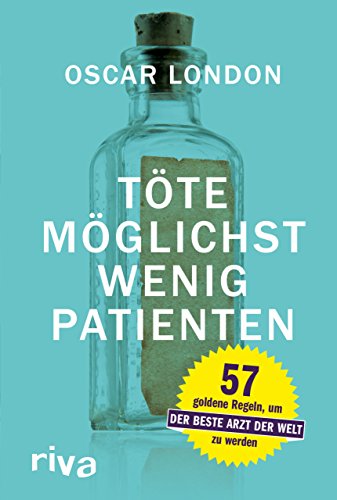 Imagen de archivo de Tte mglichst wenig Patienten: 57 goldene Regeln, um der beste Arzt der Welt zu werden a la venta por medimops