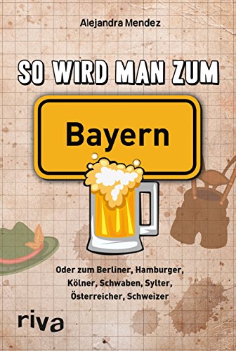 Beispielbild fr So wird man zum Bayern Oder zum Berliner, Hamburger, Klner, Schwaben, Sylter, sterreicher, Schweizer zum Verkauf von Buchpark