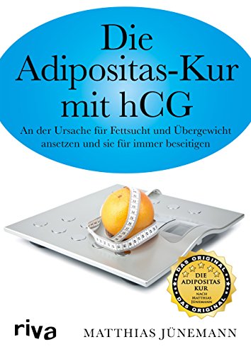 Beispielbild fr Die Adipositas-Kur mit hCG: An der Ursache fr Fettsucht und bergewicht ansetzen und sie fr immer beseitigen zum Verkauf von medimops