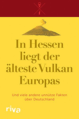 9783868836042: In Hessen liegt der lteste Vulkan Europas: Und viele andere unntze Fakten ber Deutschland