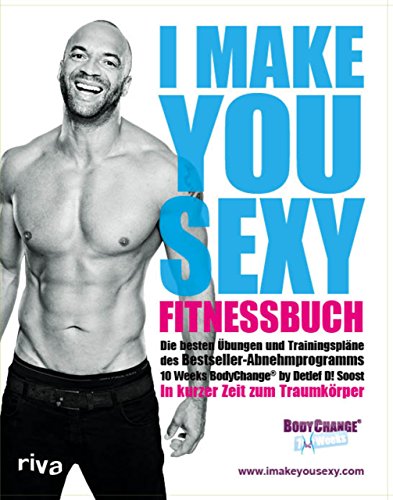 Beispielbild fr I make you sexy Fitnessbuch: Die besten bungen und Trainingspläne des Bestseller-Abnehmprogramms 10 Weeks BodyChange® by Detlef D! Soost. In kurzer Zeit zum Traumk rper [Paperback] Soost, Detlef D! zum Verkauf von tomsshop.eu