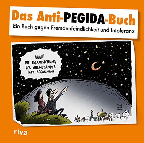 Beispielbild fr Das Anti-Pegida-Buch: Ein Buch gegen Fremdenfeindlichkeit und Intoleranz zum Verkauf von medimops