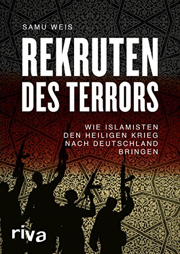 Stock image for Rekruten des Terrors. Wie Islamisten den heiligen Krieg nach Deutschland bringen. for sale by Bernhard Kiewel Rare Books