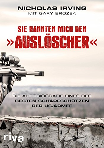 Beispielbild fr Sie nannten mich den Auslscher: Die Autobiografie eines der besten Scharfschtzen der US-Armee zum Verkauf von medimops