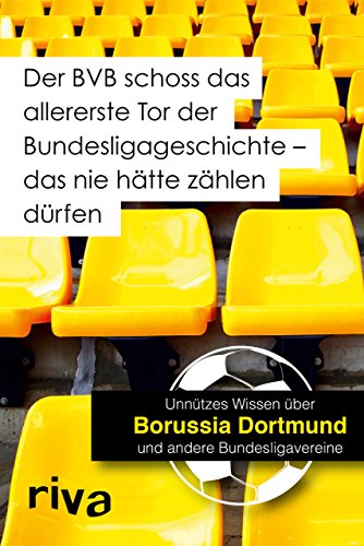 Imagen de archivo de Der BVB schoss das allererste Tor der Bundesligageschichte - das nie htte zhlen drfen: Unntzes Wissen ber Borussia Dortmund und andere Bundesligavereine a la venta por medimops