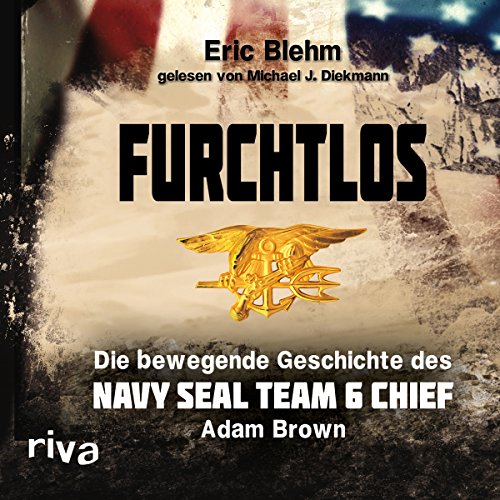 Beispielbild fr Furchtlos: Die bewegende Geschichte des Navy SEAL Team Six Chief Adam Brown zum Verkauf von medimops