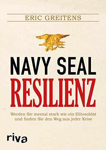 Beispielbild fr Navy SEAL Resilienz: Werden Sie mental stark wie ein Elitesoldat und finden Sie den Weg aus jeder Krise zum Verkauf von medimops
