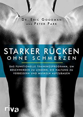 Beispielbild fr Starker Rcken ohne Schmerzen: Das funktionelle Trainingsprogramm, um Beschwerden zu lindern, die Haltung zu verbessern und Muskeln aufzubauen zum Verkauf von medimops