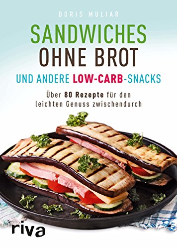 Beispielbild fr Sandwiches ohne Brot und andere Low-Carb-Snacks: ber 80 Rezepte fr den leichten Genuss zwischendurch zum Verkauf von medimops