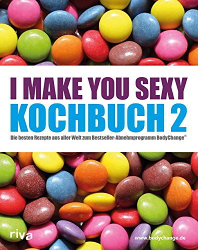 Imagen de archivo de I make you sexy Kochbuch 2. Die besten Rezepte aus aller Welt zum Bestseller-Abnehmprogramm BodyChange. a la venta por Steamhead Records & Books