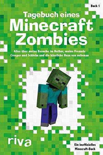 Imagen de archivo de Tagebuch eines Minecraft-Zombies: Alles ber meine Besuche im Nether, meine Freunde Creepy und Schleimi und die hssliche Hexe von nebenan a la venta por Revaluation Books