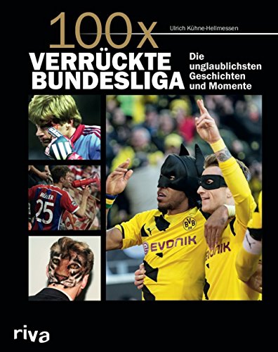 Imagen de archivo de 100x verrckte Bundesliga: Krasse Geschichten, unglaubliche Momente a la venta por medimops