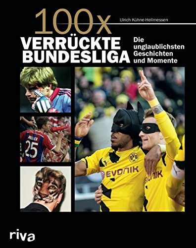 Stock image for 100x verrckte Bundesliga: Krasse Geschichten, unglaubliche Momente for sale by medimops