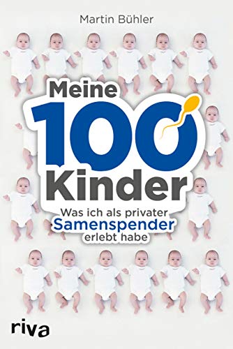 Stock image for Meine 100 Kinder: Was ich als privater Samenspender erlebt habe for sale by medimops