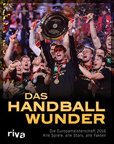 Beispielbild fr Das Handball-Wunder: Die Europameisterschaft 2016 - Alle Spiele, alle Stars, alle Fakten zum Verkauf von medimops