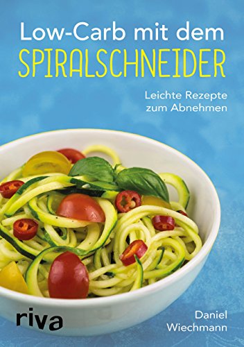 Beispielbild fr Low-Carb mit dem Spiralschneider: Leichte Rezepte zum Abnehmen zum Verkauf von medimops