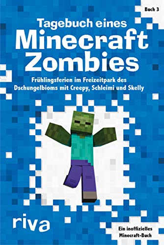 Imagen de archivo de Tagebuch eines Minecraft-Zombies 3: Frhlingsferien im Freizeitpark des Dschungelbioms mit Creepy, Schleimi und Skelly a la venta por medimops